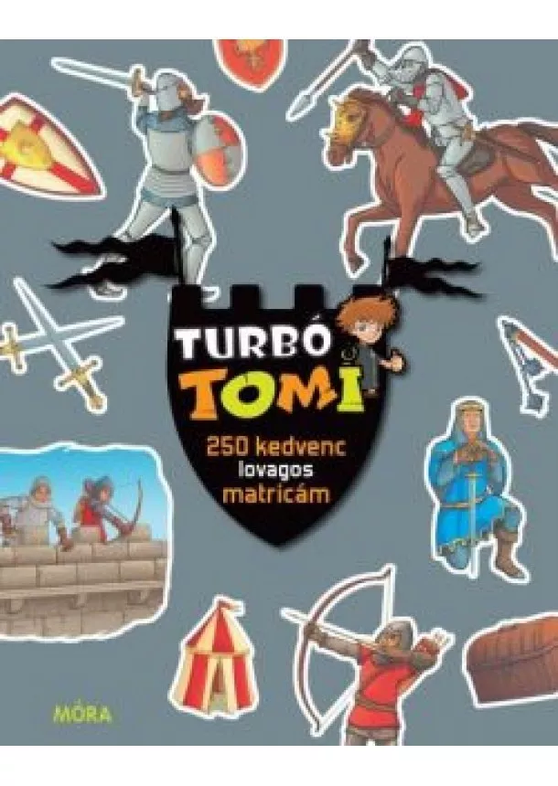Foglalkoztató Könyv - TURBÓ TOMI - 250 LOVAGOS MATRICÁM