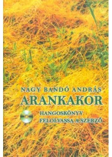 ARANKAKOR /HANGOSKÖNYV - FELOLVASSA A SZERZŐ