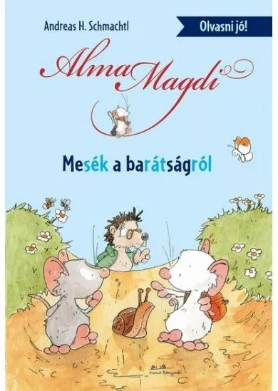 Alma Magdi: Mesék a barátságról - Olvasni jó!