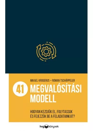 41 megvalósítási modell - Hogyan kezdjük el, folytassuk és fejezzük be a feladatainkat?