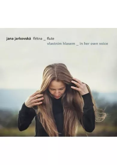 Jana Jarkovská: Flétna vlastním hlasem
