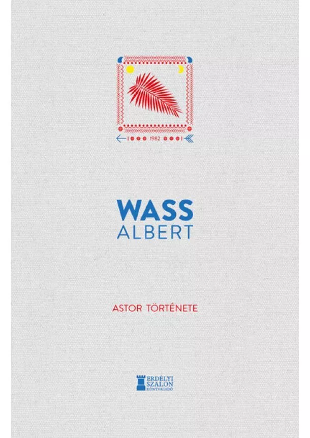 Wass Albert - Astor története - Wass Albert Művei