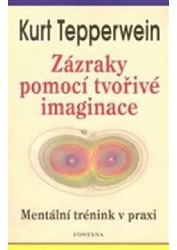 Kurt Tepperwein - Zázraky pomocí tvořivé imaginace