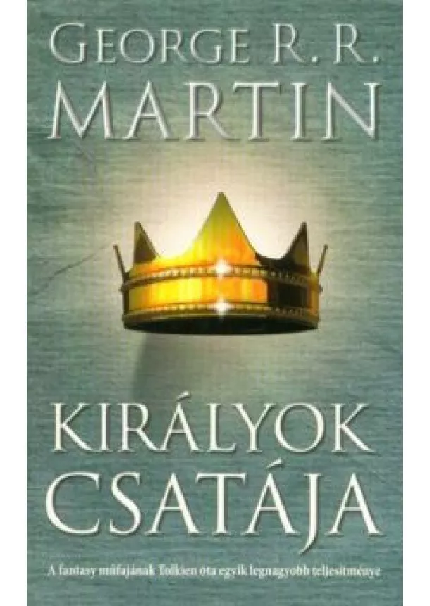 GEORGE R. R. MARTIN - KIRÁLYOK CSATÁJA