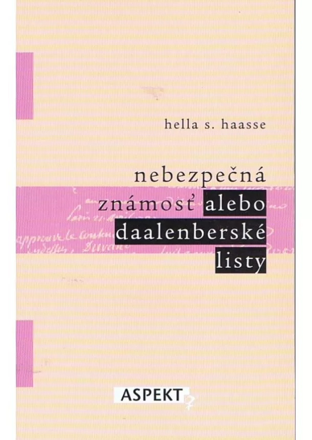Hella S. Haasse - Nebezpečná známosť alebo Daalenberské listy