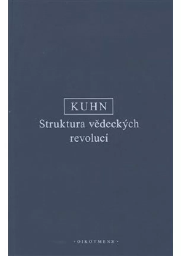 T. S. Kuhn - Struktura vědeckých revolucí