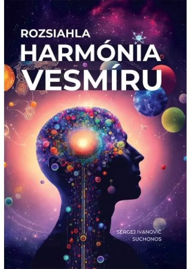Sergej Ivanovič Suchonos - Rozsiahla harmónia vesmíru - (Сesta ducha za horizont vedy)