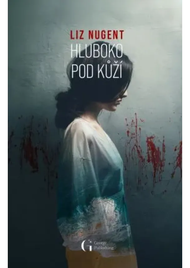 Liz Nugent - Hluboko pod kůží