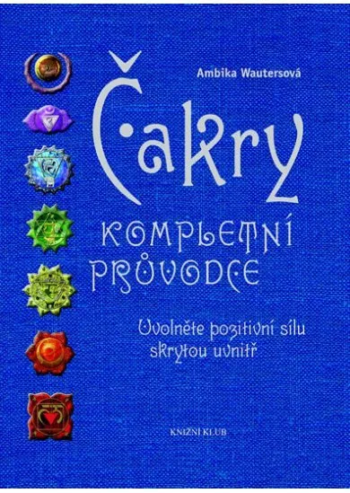 Čakry - kompletní průvodce