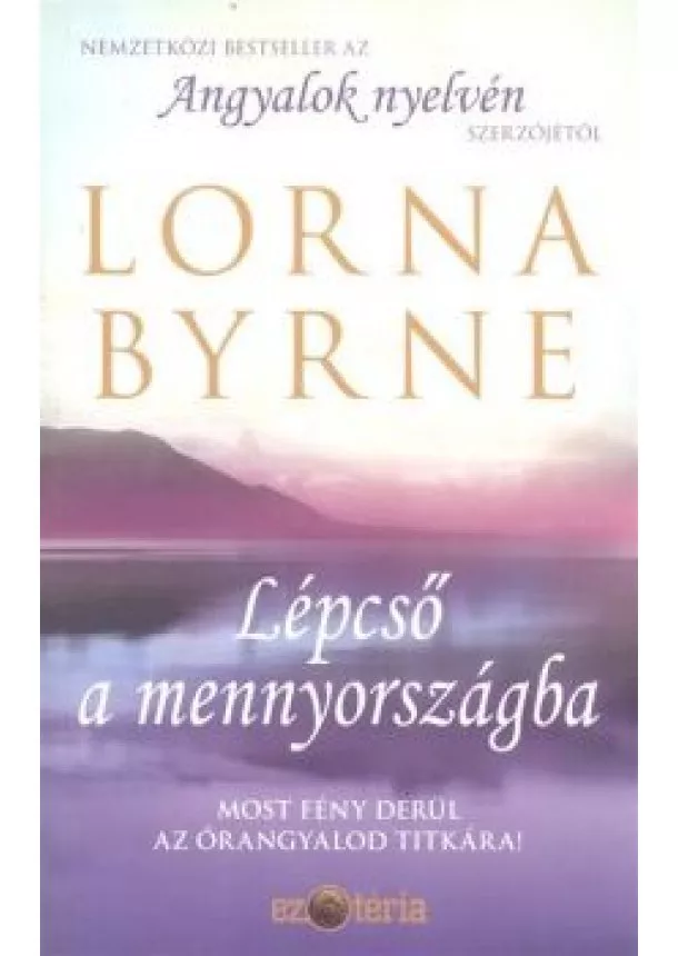 Lorna Byrne - Lépcső a mennyországba /Most fény derül az őrangyalod titkára!