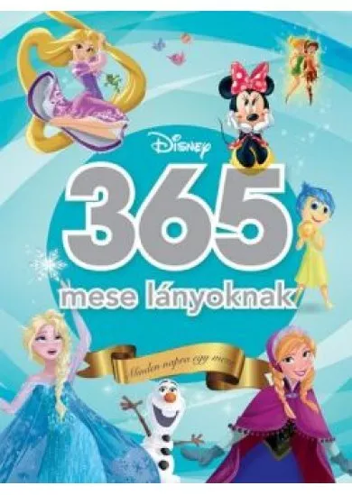 365 MESE LÁNYOKNAK - MINDEN NAPRA EGY DISNEY MESE