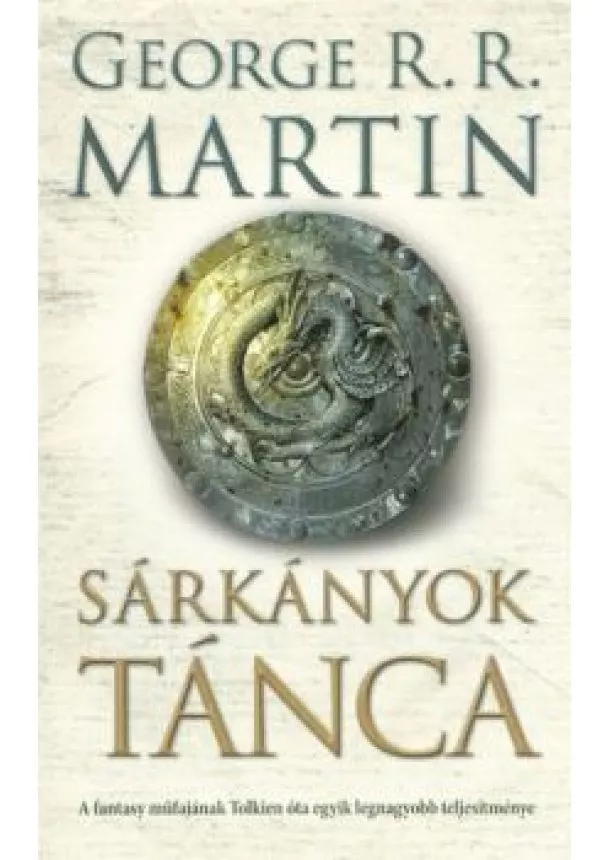 George R. R. Martin - Sárkányok tánca /A tűz és jég dala V.