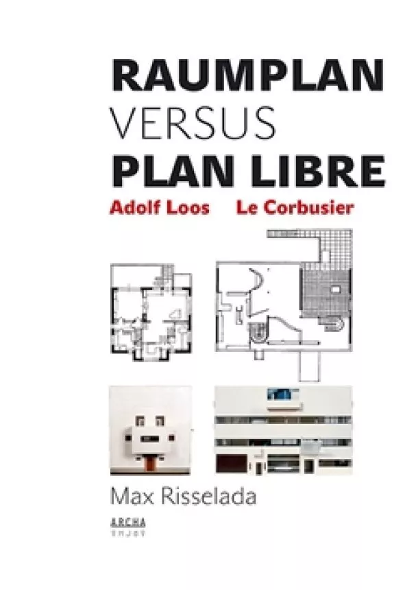 Max Risselada - Raumplan versus Plan Libre - Adolf Loos - Le Corbusier