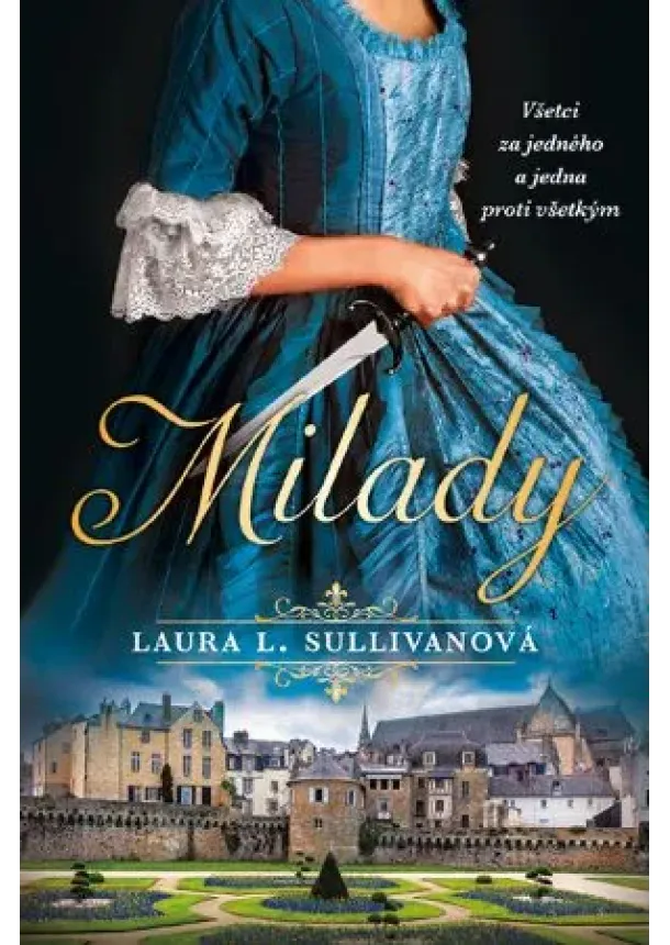 Laura L. Sullivanová - Milady - Všetci za jedného a jedna proti všetkým