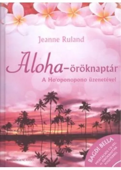 Aloha-öröknaptár /A Ho'oponopono üzenetével + CD