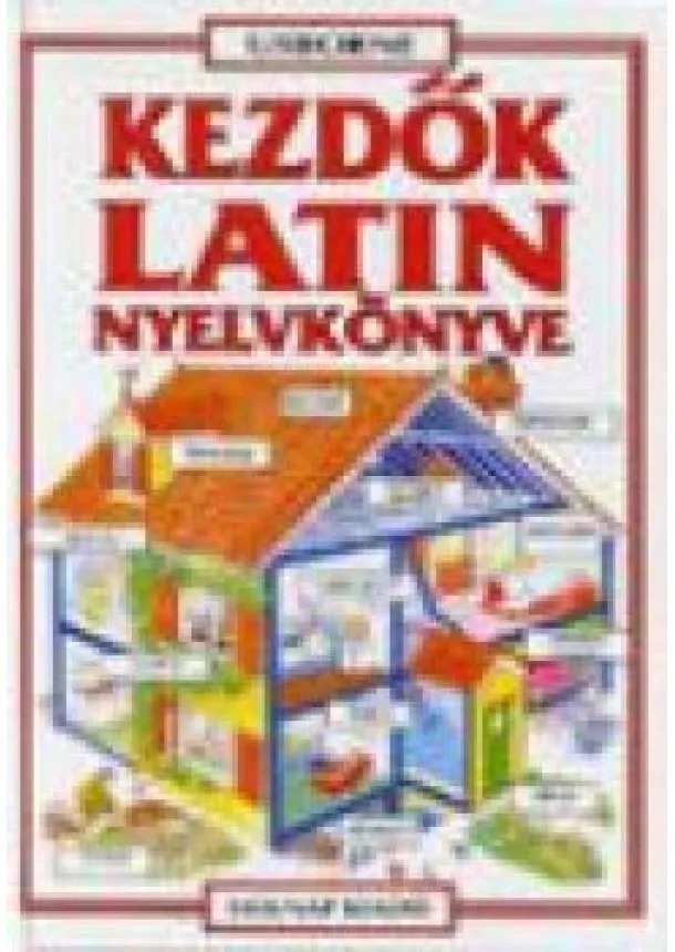 Usborne Nyelvkönyvek - KEZDŐK LATIN NYELVKÖNYVE