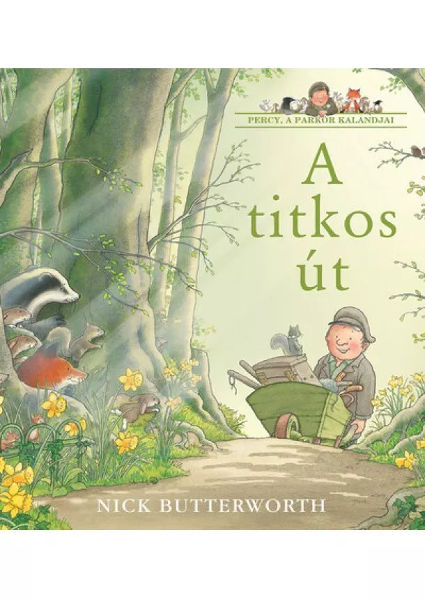 Nick Butterworth - A titkos út - Percy, a parkőr kalandjai