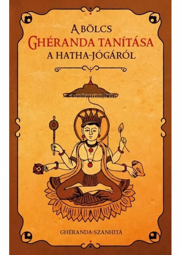 Ghéranda - Szanhitá - A bölcs Ghéranda tanítása a hatha jógáról - Ghéranda-szanhitá