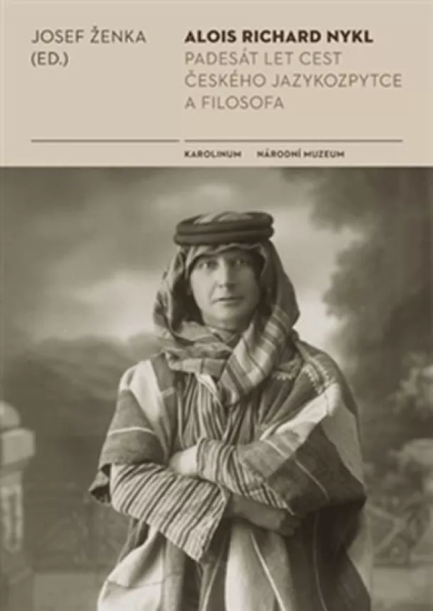 Josef Ženka - Alois Richard Nykl - Padesát let cest jazykozpytce a filosofa