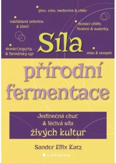 Síla přírodní fermentace - Jedinečná chuť a léčivá síla živých kultur