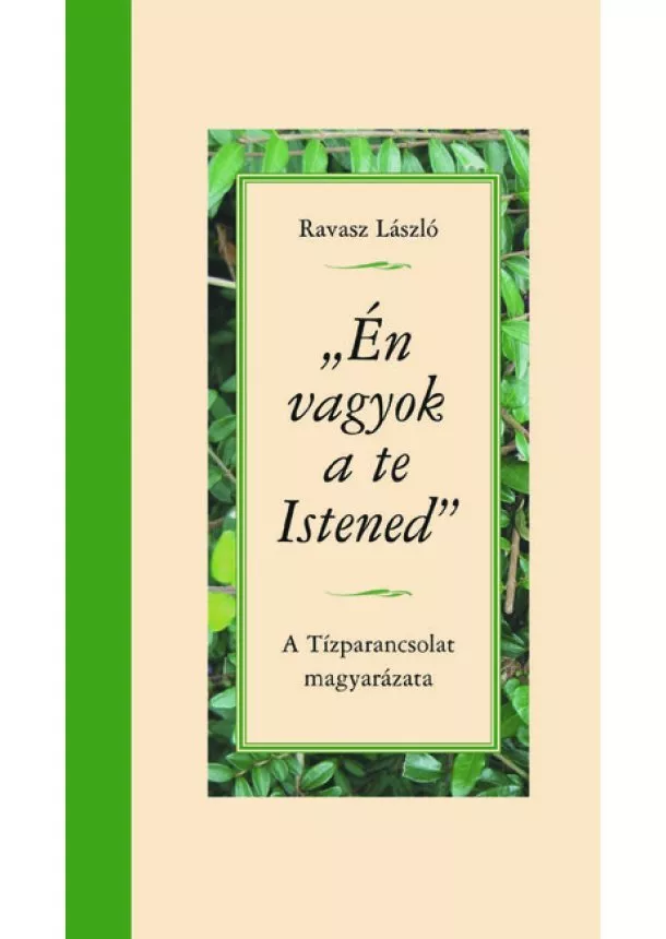 Ravasz László - Én vagyok a te Istened - A Tízparancsolat magyarázata