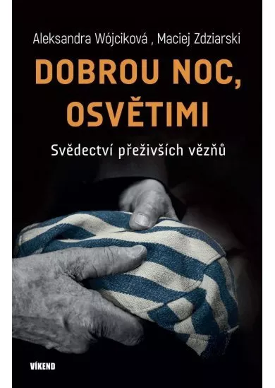 Dobrou noc, Osvětimi - Svědectví přeživších vězňů