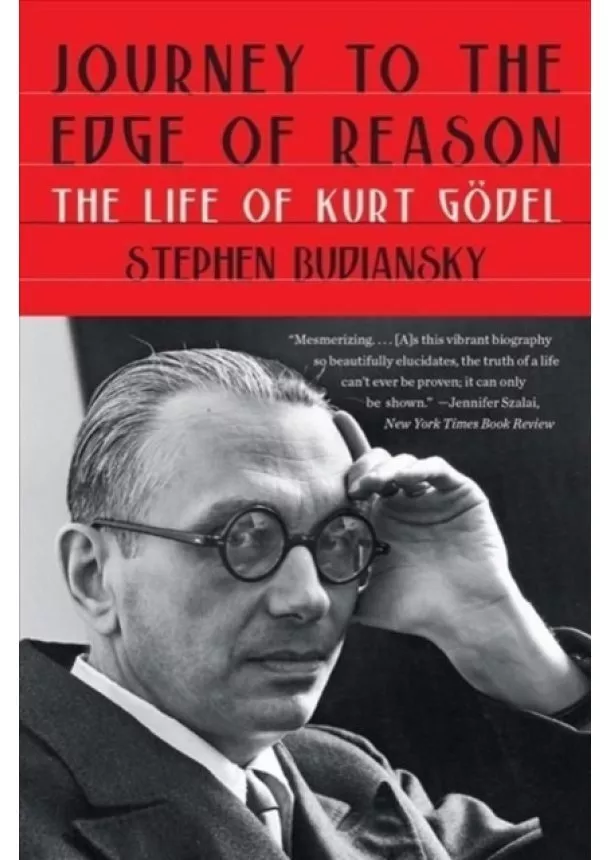 Stephen Budiansky - Journey to the Edge of Reason - The Life of Kurt Godel