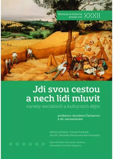 Jdi svou cestou a nech lidi mluvit - Variety sociálních a kulturních dějin. Profesoru Jaroslavu Čechurovi k 66. narozeninám