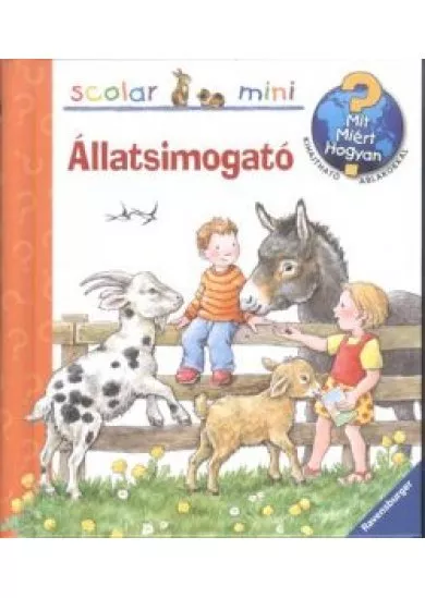 Állatsimogató /Mit? Miért? Hogyan? - Scolar mini 32.