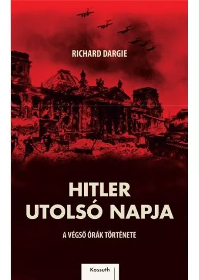 Hitler utolsó napja - A végső órák története