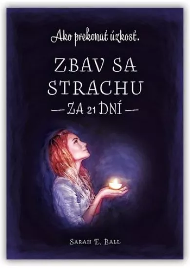 Zbav sa strachu za 21 dní - Ako prekonať úzkosť