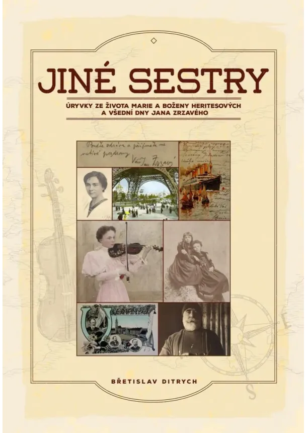 Břetislav Ditrych - Jiné sestry - Úryvky ze života Marie a Boženy Heritesových a všední dny Jana Zrzavého