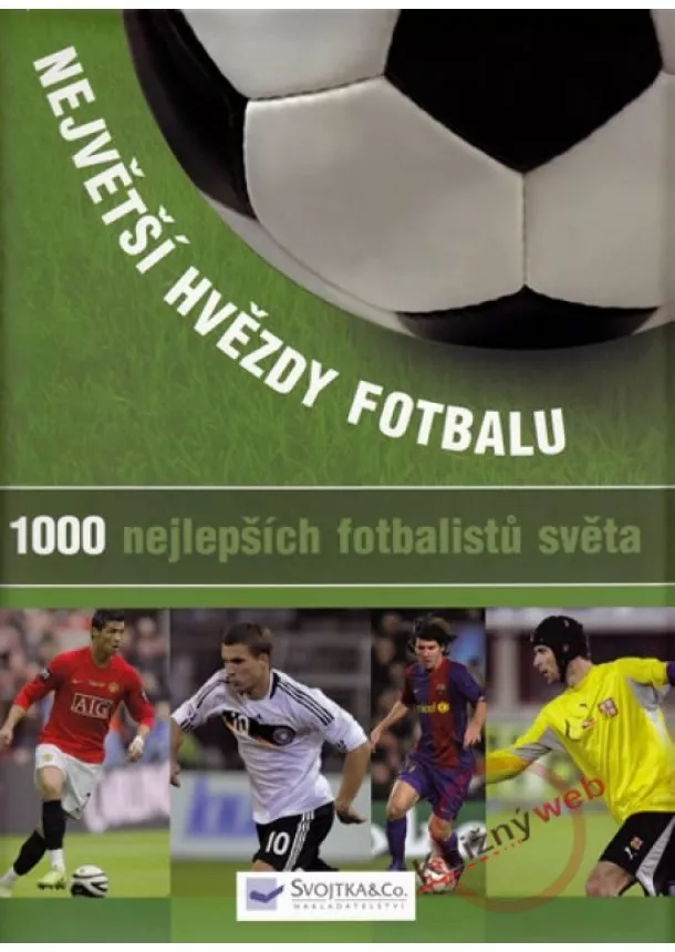 Kolektív - Největší hvězdy fotbalu - 1000 nejlepších fotbalistů