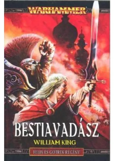 BESTIAVADÁSZ - FELIX ÉS GOTREK REGÉNY 5. /WARHAMMER
