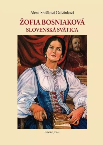 Žofia Bosniaková - Slovenská svätica