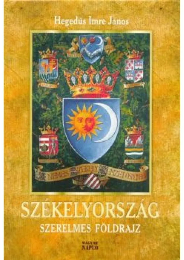 Hegedűs Imre János - SZÉKELYORSZÁG /SZERELMES FÖLDRAJZ