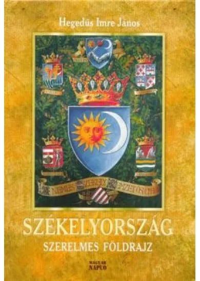 SZÉKELYORSZÁG /SZERELMES FÖLDRAJZ