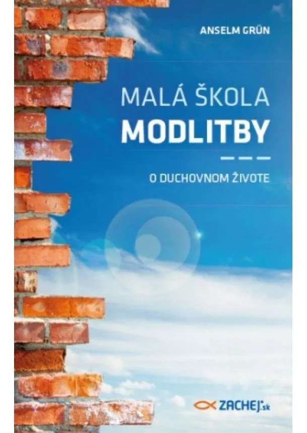 Anselm Grün - Malá škola modlitby - O duchovnom živote