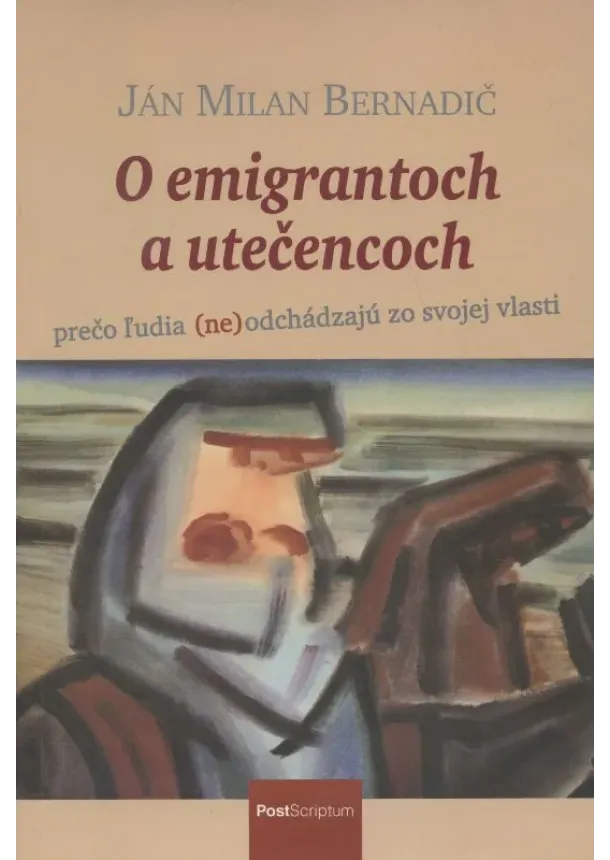 Ján Milan Bernadič - O emigrantoch a utečencoch - prečo ľudia (ne)odchádzajú zo svojej vlasti