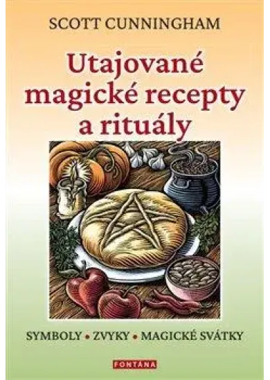 Utajované magické recepty a rituály - Symboly, zvyky, magické svátky