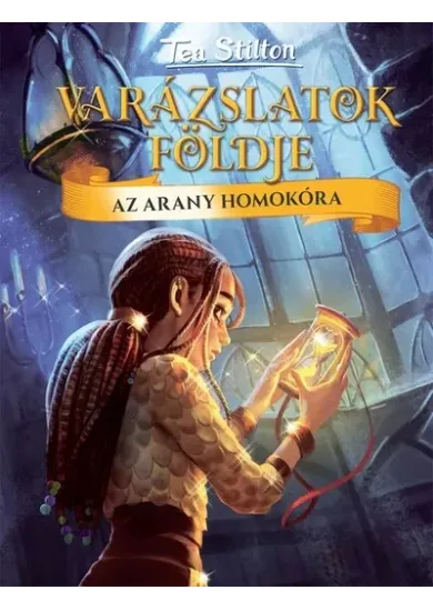 Az arany homokóra - Varázslatok Földje 13.