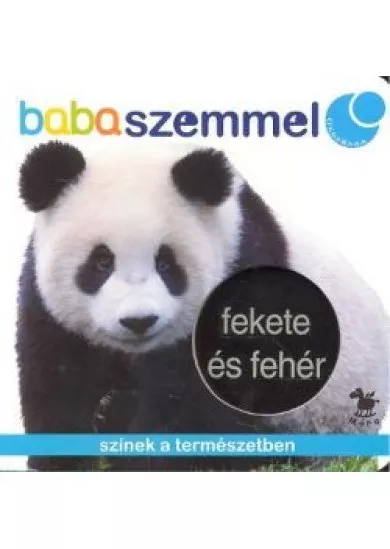 FEKETE ÉS FEHÉR - SZÍNEK A TERMÉSZETBEN /BABASZEMMEL