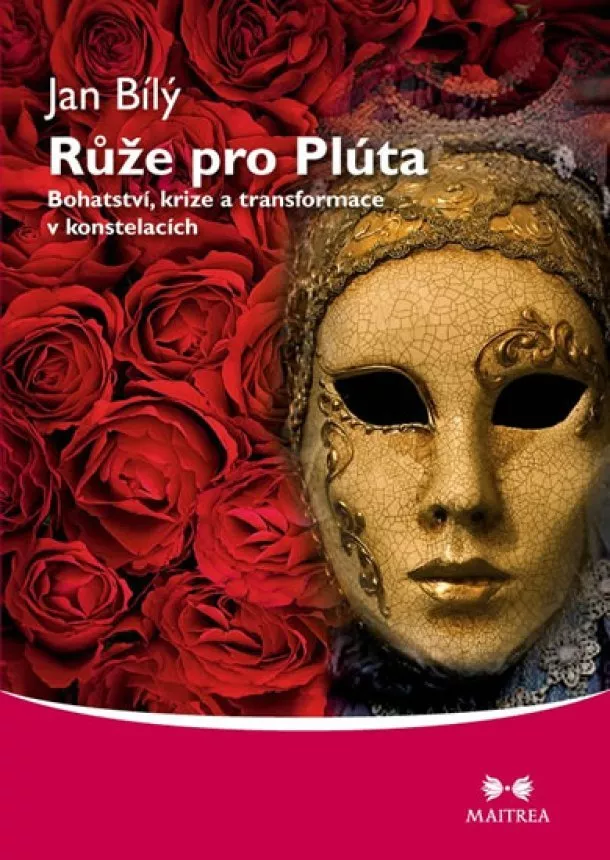 Jan Bily - Růže pro Plúta - Bohatství, krize a transformace v konstelacích