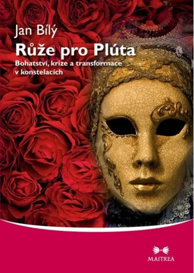 Růže pro Plúta - Bohatství, krize a transformace v konstelacích