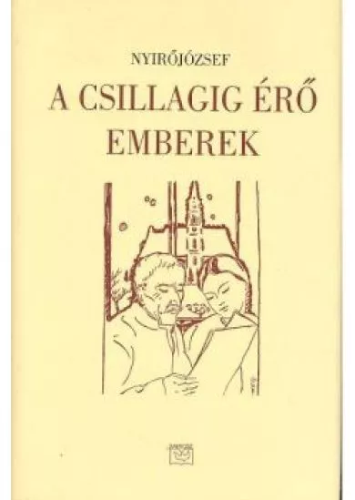 A CSILLAGIG ÉRŐ EMBEREK I. KÖTET (1909-1932)