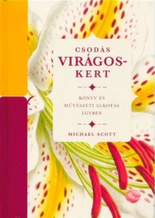 Michael Scott - Csodás virágoskert - Könyv és művészeti alkotás egyben