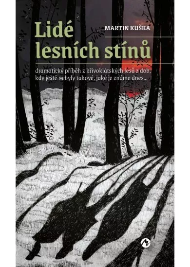 Lidé lesních stínů - Dramatický příběh z křivoklátských lesů z dob, kdy ještě nebyly takové, jaké je známe dnes...
