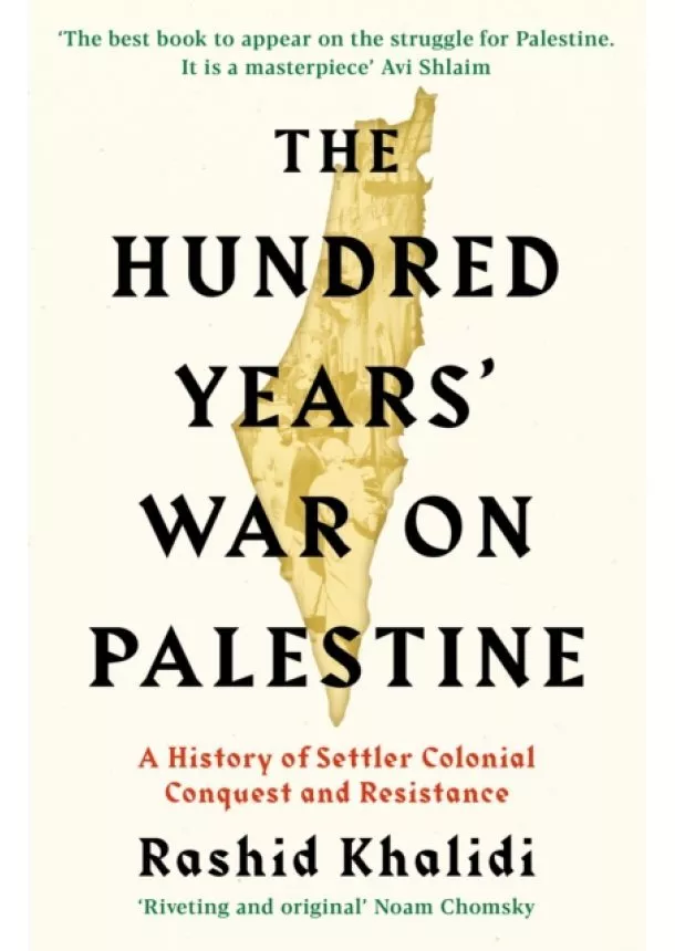 Rashid I. Khalidi - The Hundred Years War on Palestine