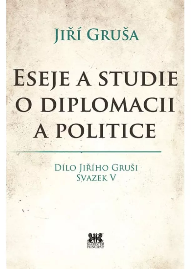 Jiří Gruša - Eseje a studie o diplomacii a politice