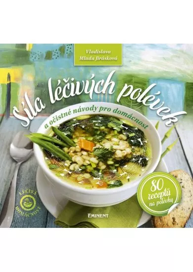 Síla léčivých polévek - 80 receptů na polévky